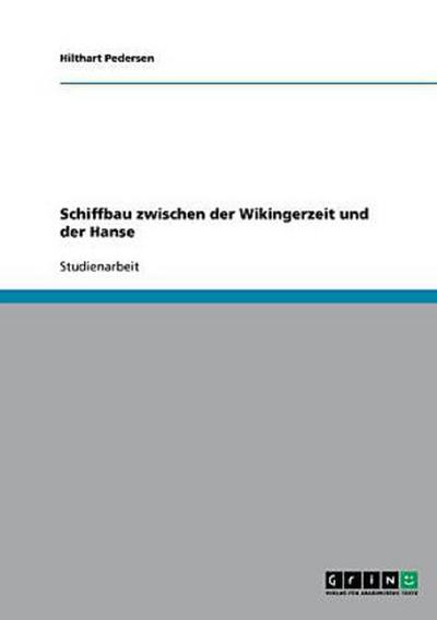 Schiffbau zwischen der Wikingerzeit und der Hanse