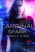 Cardinal Spark (Cardinal Machines, #2)