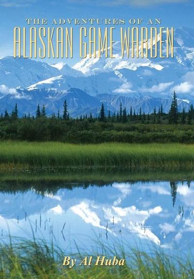 The Adventures of an Alaskan Game Warden