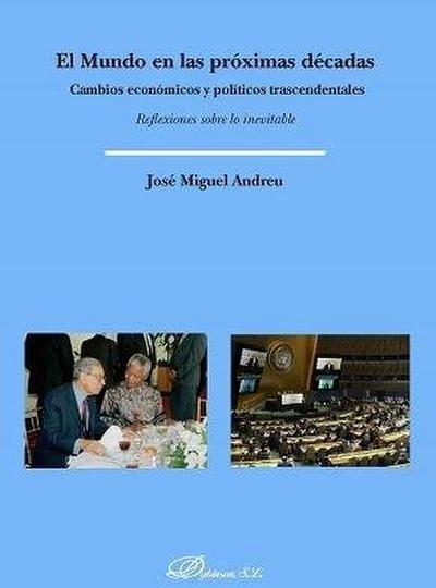 El mundo en las próximas décadas : cambios económicos y políticos trascendentales : reflexiones sobre lo inevitable