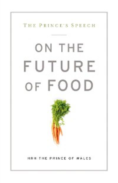 Prince’s Speech: On the Future of Food
