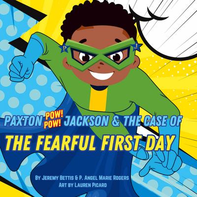 Paxton Pow Pow Jackson & The Case of the Fearful First Day