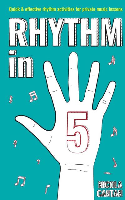Rhythm in 5: Quick & Effective Rhythm Activities for Private Music Lessons (Books for music teachers, #2)