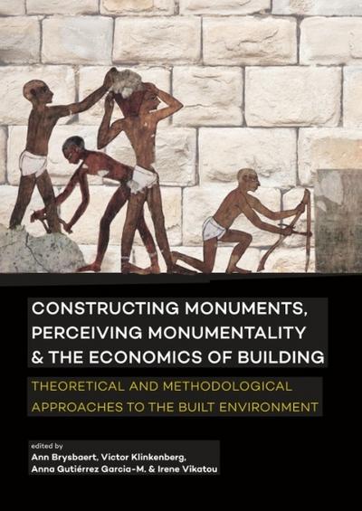 Constructing monuments, perceiving monumentality and the economics of building
