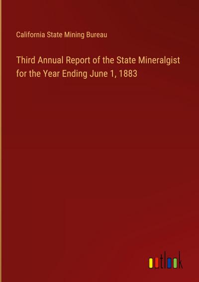 Third Annual Report of the State Mineralgist for the Year Ending June 1, 1883