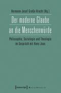 Der moderne Glaube an die Menschenwürde