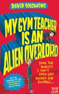 My Gym Teacher Is an Alien Overlord