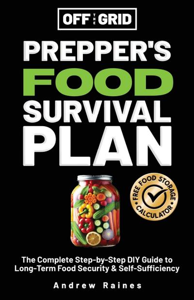 Off The Grid Prepper’s Food Survival Plan