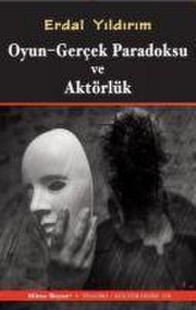 Oyun - Gercek Paradoksu ve Aktörlük