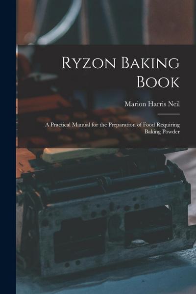 Ryzon Baking Book: A Practical Manual for the Preparation of Food Requiring Baking Powder