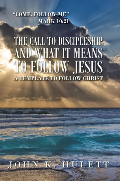The Call to Discipleship and What It Means to Follow Jesus