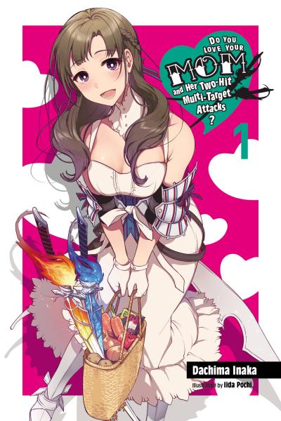 Do You Love Your Mom and Her Two-Hit Multi-Target Attacks?, Vol. 1 (Light Novel)