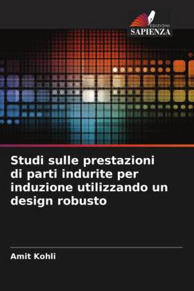 Studi sulle prestazioni di parti indurite per induzione utilizzando un design robusto