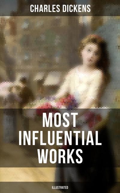 Charles Dickens’ Most Influential Works (Illustrated)