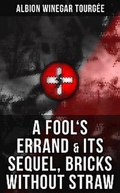 A FOOL’S ERRAND & Its Sequel, Bricks Without Straw