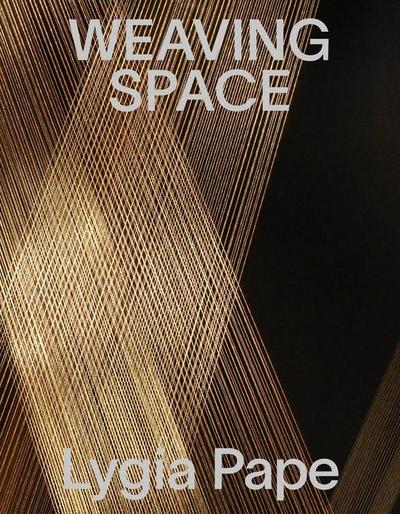 Lygia Pape: Weaving Space