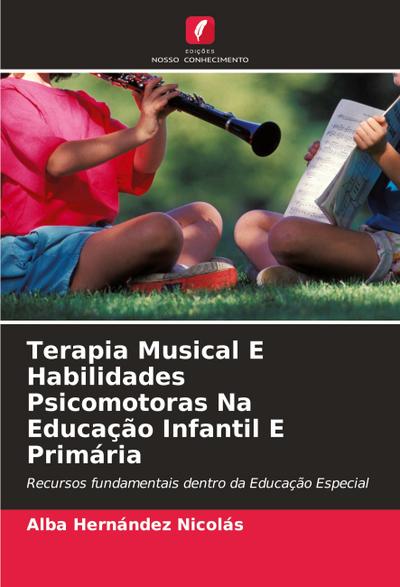 Terapia Musical E Habilidades Psicomotoras Na Educação Infantil E Primária