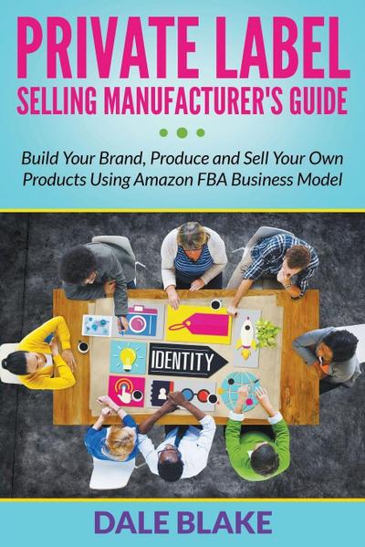 Private Label Selling Manufacturer’s Guide