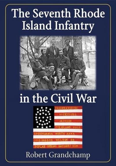 The Seventh Rhode Island Infantry in the Civil War
