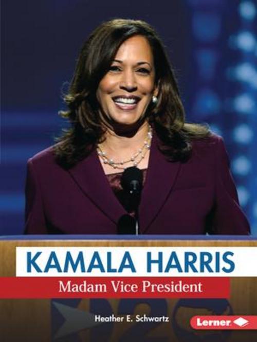 Kamala Harris: Madam Vice President Heather E. Schwartz - Bild 1 von 1