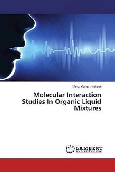 Molecular Interaction Studies In Organic Liquid Mixtures