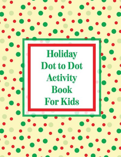 Holiday Dot to Dot Activity Book For Kids