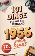 101 Dinge, die nur der Jahrgang 1956 noch kennt
