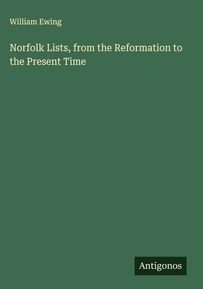 Norfolk Lists, from the Reformation to the Present Time
