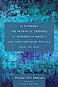 Rethinking the Prophetic Critique of Worship in Amos 5 for Contemporary Nigeria and the USA