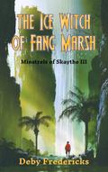 The Ice Witch of Fang Marsh (Minstrels of Skaythe, #3)