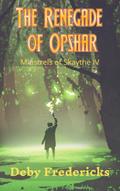 The Renegade of Opshar (Minstrels of Skaythe, #4)
