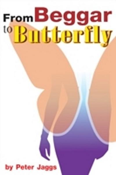 From Beggar to Butterfly