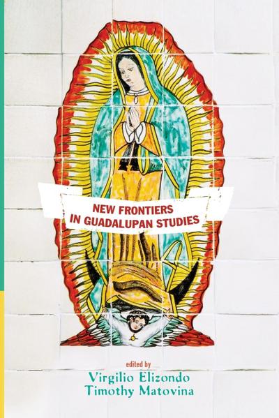 New Frontiers in Guadalupan Studies