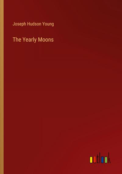 The Yearly Moons