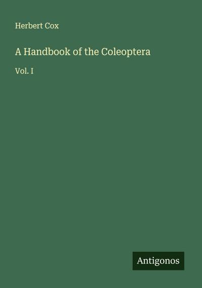A Handbook of the Coleoptera