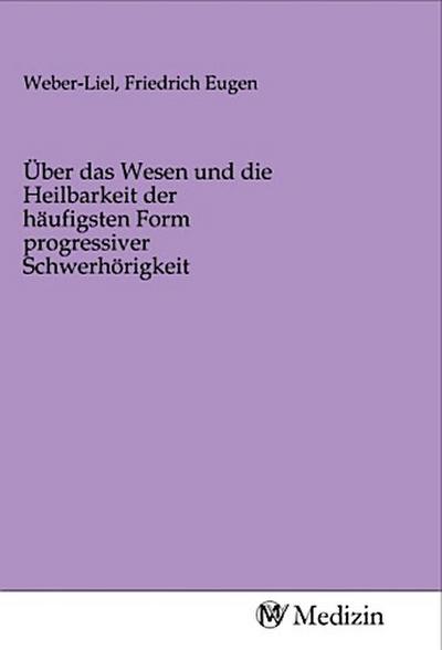 Über das Wesen und die Heilbarkeit der häufigsten Form progressiver Schwerhörigkeit