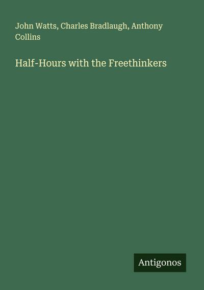 Half-Hours with the Freethinkers