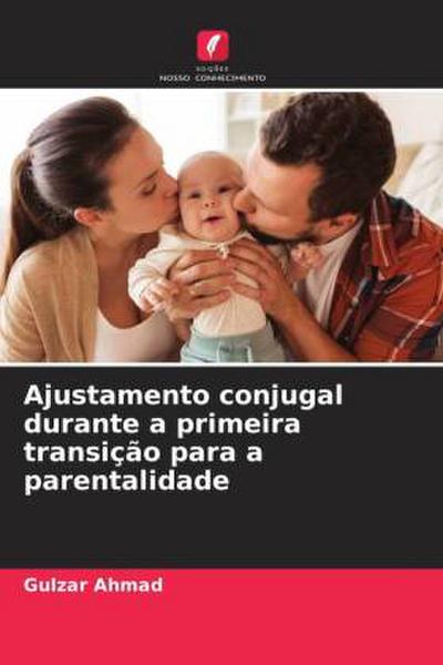 Ajustamento conjugal durante a primeira transição para a parentalidade