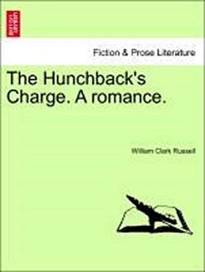 The Hunchback’s Charge. a Romance.