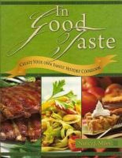 In Good Taste: Create Your Own Family History Cookbook