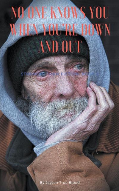 Nobody Knows You When You’re Down And Out