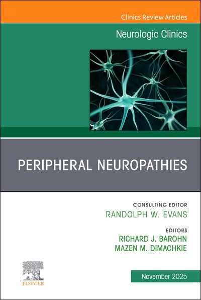 Peripheral Neuropathies, an Issue of Neurologic Clinics
