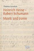 Heinrich Heine - Robert Schumann. Musik und Ironie