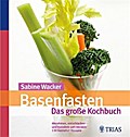 Basenfasten: Das große Kochbuch - Sabine Wacker