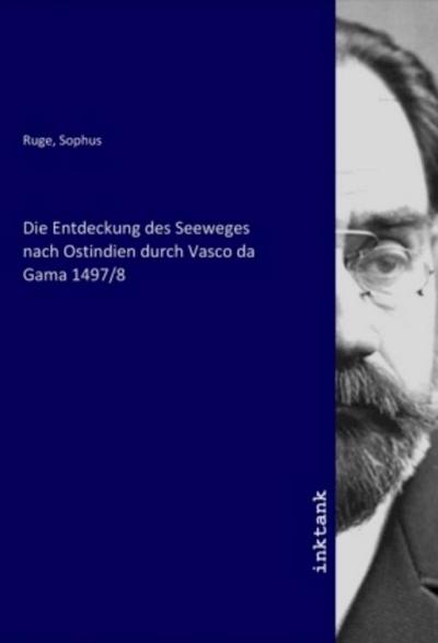 Die Entdeckung des Seeweges nach Ostindien durch Vasco da Gama 1497/8