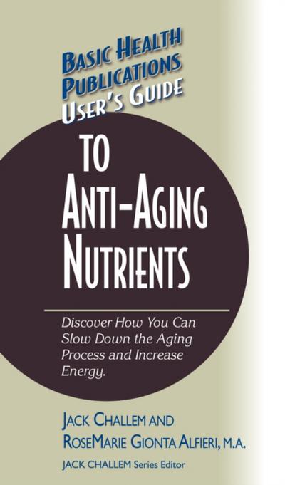User’s Guide to Anti-Aging Nutrients