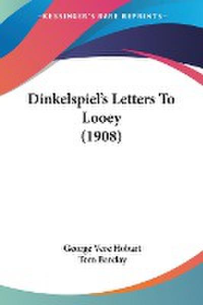 Dinkelspiel’s Letters To Looey (1908)