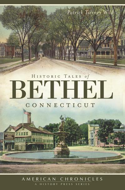 Historic Tales of Bethel, Connecticut