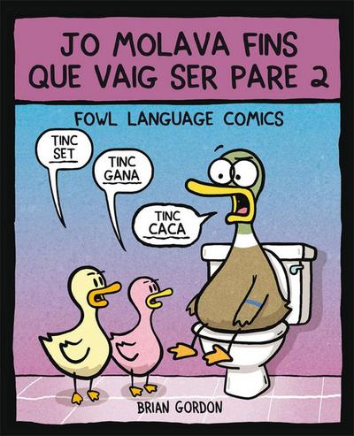 Jo molava fins que vaig ser pare 2 : Fowl Language
