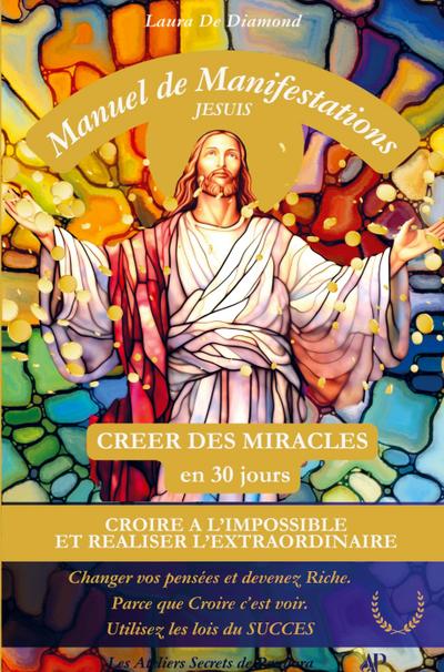 MANUEL DE MANIFESTATIONS : "JE SUIS". Créer des Miracles en 30 jours